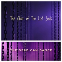 The Dead Can Dance - The Choir of The Lost Souls
