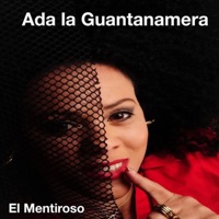 El Mentiroso - Single - Ada La Guantanamera & Mirna Esther Mache Rodriguez