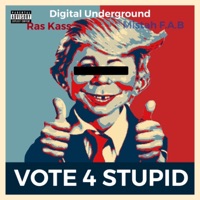 Vote For Stupid (feat. Digital Underground & Mistah F.A.B.) [Radio Edit] - Single - Ras Kass