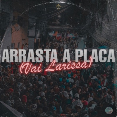 Arrasta a Placa (Vai Larissa) [feat. Germam] - Single