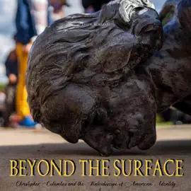 Beyond the surface: Christopher Columbus and the Kaleidoscope of American Identity