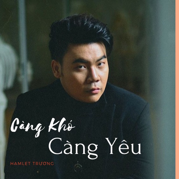 Càng Khó Càng Yêu - Single