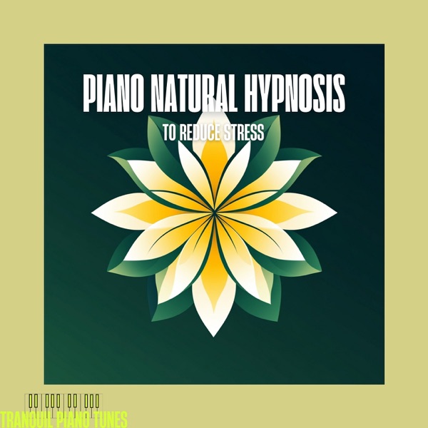 Piano Natural Hypnosis to Reduce Stress