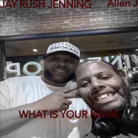 What Is Your Name (feat. Jay Rush Jennings) - Single - Allen J