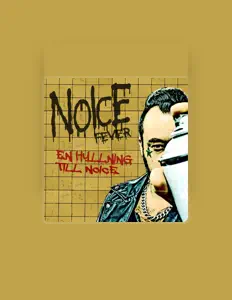 Hör dir Noice Fever an, schau dir Musikvideos an, lies die Biografie, finde Tourdaten und mehr!