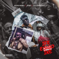 Ife esigo ike (feat. Zoro Swagbag & Aguero Banks) - Single - Alexo koko