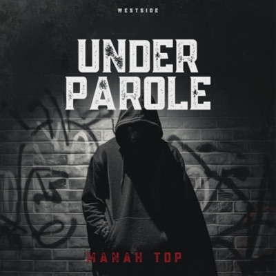 Under parole (feat. Manah top, Trippy, Lastii & 1okumle) - Single