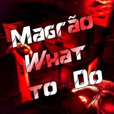 Magrão What to Do - Single