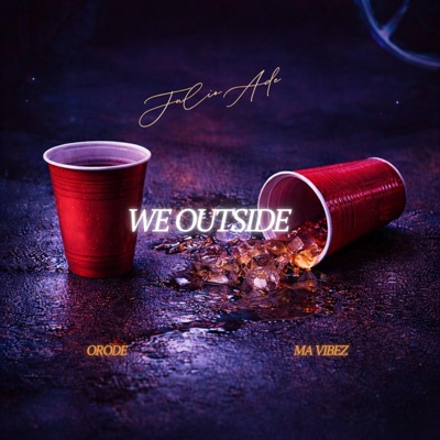 We Outside (feat. ORODE & MA Vibez) - Single