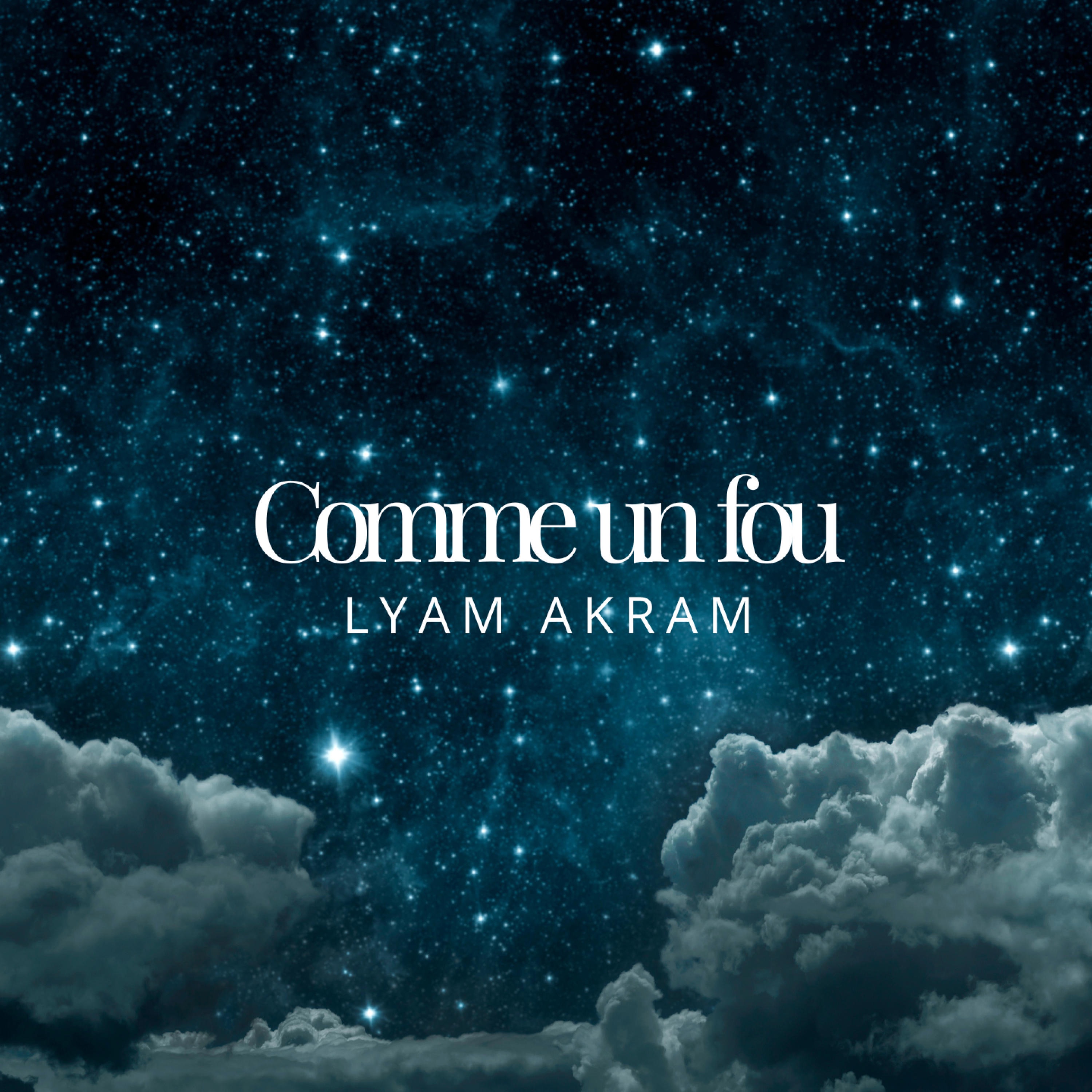 Lyam Akram - Comme un fou