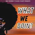 What We Doin?