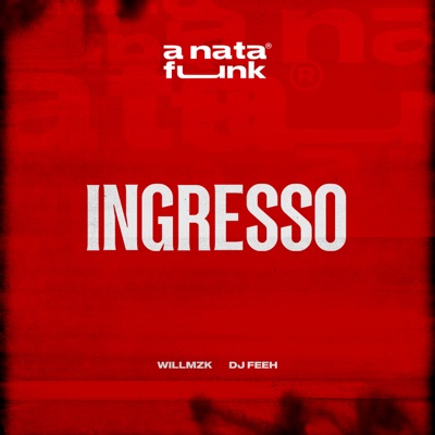 Ingresso (feat. WILLMZK & DJ Feeh) - Single