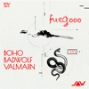 Fuegooo - BadWolf, BOHO & Valmaiin