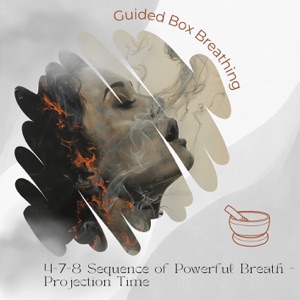 4-7-8 Sequence of Powerful Breath - Projection Time