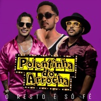 O Resto É Só Fé (feat. Grelo) - Single - Polentinha do Arrocha