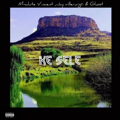 Ke sele (feat. Jay viller, Ghost & Vigïi) [Radio Edit] - Single