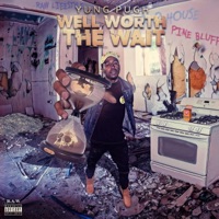 Well Worth The Wait - Yung Pugh