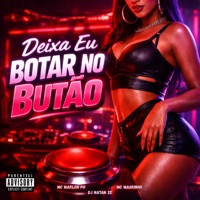 DEIXA EU BOTAR NO BUTÃO - Single - DJ NATAN 22, MC Marlon PH & Mc Magrinho