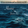 Home From The Sea - Fisherman's Friends