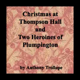 Christmas at Thompson Hall & Two Heroines of Plumpington (Unabridged)