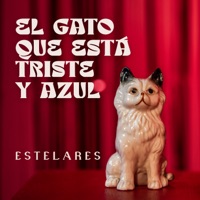 El Gato Que Está Triste y Azul - Single - Estelares