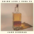 Drink Like I Used To