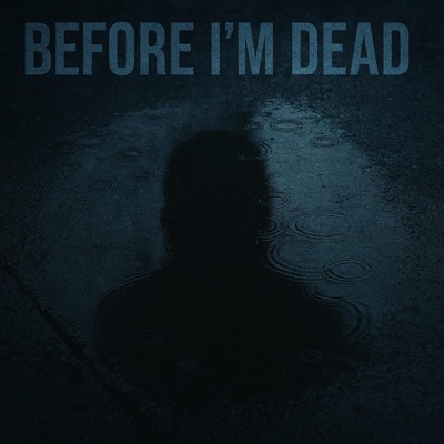 Before I'm Dead - Single