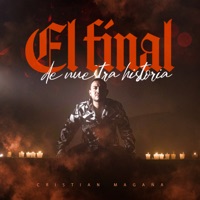 El Final De Nuestra Historia - Single - Cristian Magaña