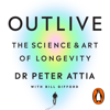 Outlive - Peter Attia & Bill Gifford