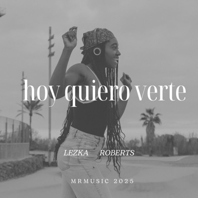 HOY QUIERO VERTE LEZKA-ROBERTS (feat. roberts & Lezka) - Single