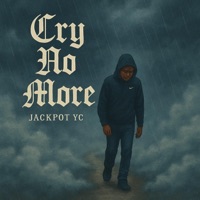 Cry No More - Single - Jackpot YC