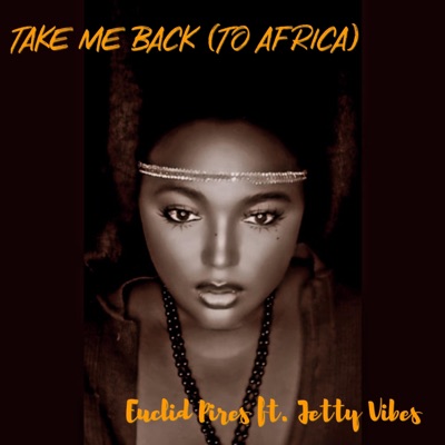 Take Me Back (to Africa) (feat. Jetty Vibes) - Single