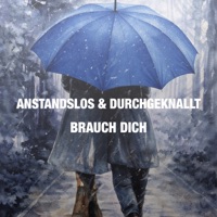 Brauch Dich - Single - Anstandslos & Durchgeknallt