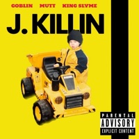 J. Killin (feat. King Slyme & Goblin) - Single - Mutt