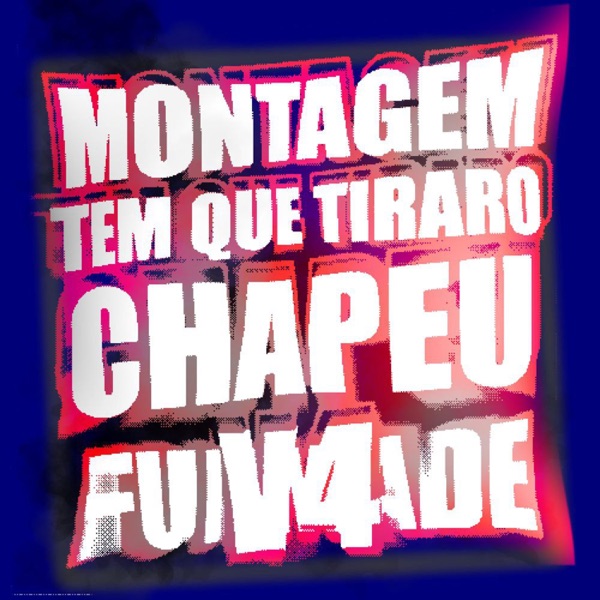 MONTAGEM TEM QUE TIRAR O CHAPEU V4: Fanmade - EP