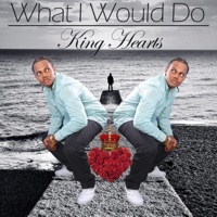What I Would Do - Single - King Hearts