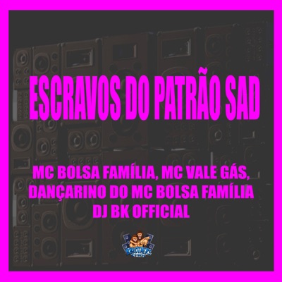 Escravos do Patrão Sad (feat. DJ BK OFFICIAL) - Single