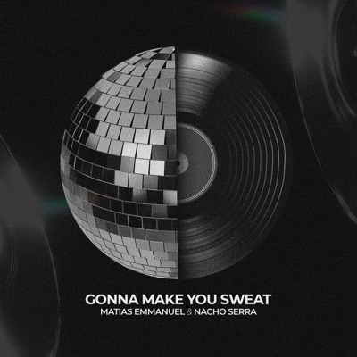 Matias Emmanuel & Nacho Serra - Gonna Make You Sweat - Matias Emmanuel & Nacho Serra