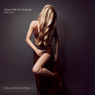 Chase Like An Animal (Felixx and Dash One Remix) [feat. Felixx & Dash One] - Single