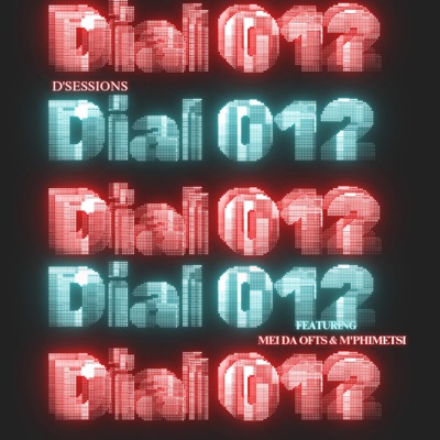 Dial 012 (feat. Mei Da O.f.t.s & M'phimetsi) - Single