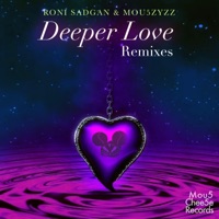 Deeper Love Remixes (feat. Sarah Jordan and Matt Von & DJ Waffles) - Single - Roni Sadgan & Mou5ZyZZ