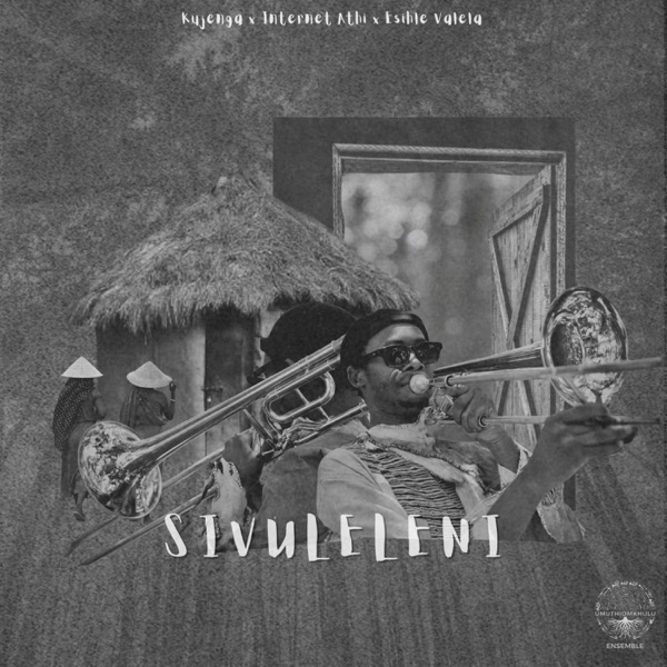 SIVULELENI (feat. Kujenga, Internet Athi & Esihle Valela) - EP