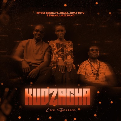 Kudzacha (feat. Adasa, Juma Tutu & Swahili Jazz Band) [Live] - Single