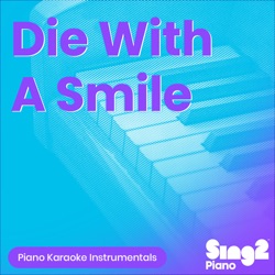 Die with a Smile (Originally Performed by Lady Gaga, Bruno Mars) [Piano Karaoke Version]