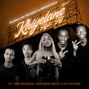 Khiyelane Hala Hit (The Double P) [feat. Zee Nxumalo, Cliff Kayden & kaycherlow] [Remix]