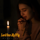 Lord Over My Why
