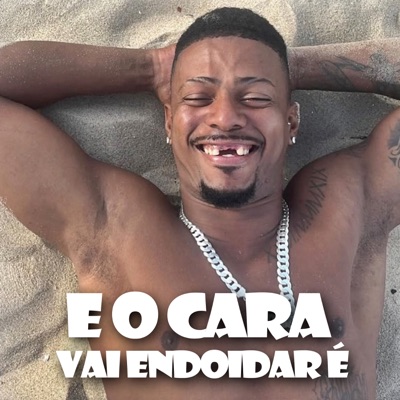 E o Cara Vai Endoidar É - Single