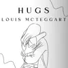 Louis McTeggart - Hugs