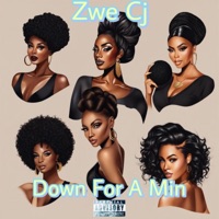 Down For A Min - Single - Zwe CJ