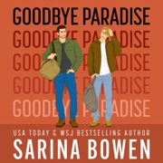 Goodbye Paradise: Hello Goodbye, Book 1 (Unabridged) - Sarina Bowen